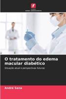 O Tratamento Do Edema Macular Diabético