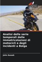 Analisi Delle Serie Temporali Delle Immatricolazioni Di Motocicli E Degli Incidenti a Bolga