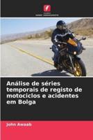 Análise De Séries Temporais De Registo De Motociclos E Acidentes Em Bolga