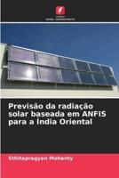 Previsão Da Radiação Solar Baseada Em ANFIS Para a Índia Oriental