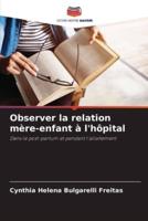 Observer La Relation Mère-Enfant À L'hôpital