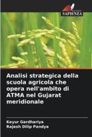 Analisi Strategica Della Scuola Agricola Che Opera Nell'ambito Di ATMA Nel Gujarat Meridionale