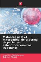 Mutações No DNA Mitocondrial Do Esperma De Pacientes Astenozoospérmicos Iraquianos