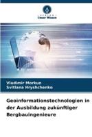 Geoinformationstechnologien in Der Ausbildung Zukünftiger Bergbauingenieure