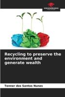 Recycling to Preserve the Environment and Generate Wealth