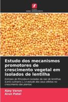 Estudo Dos Mecanismos Promotores De Crescimento Vegetal Em Isolados De Lentilha