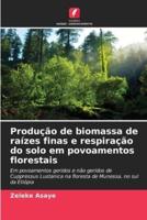 Produção De Biomassa De Raízes Finas E Respiração Do Solo Em Povoamentos Florestais
