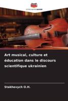 Art Musical, Culture Et Éducation Dans Le Discours Scientifique Ukrainien