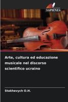 Arte, Cultura Ed Educazione Musicale Nel Discorso Scientifico Ucraino