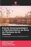 Estudo Geoarqueológico E Morfotectónico Da Área Do Pântano De Al-Hammar