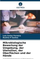 Mikrobiologische Bewertung Der Umgebung, Der Utensilien, Der Oberflächen Und Der Hände