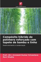 Compósito Híbrido De Polímero Reforçado Com Tapete De Bambu E Linho