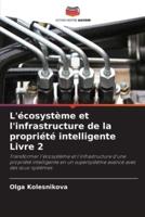 L'écosystème Et L'infrastructure De La Propriété Intelligente Livre 2