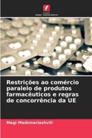 Restrições Ao Comércio Paralelo De Produtos Farmacêuticos E Regras De Concorrência Da UE