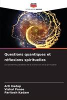 Questions Quantiques Et Réflexions Spirituelles