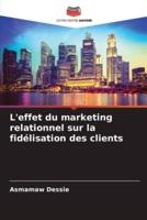 L'effet Du Marketing Relationnel Sur La Fidélisation Des Clients