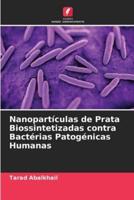 Nanopartículas De Prata Biossintetizadas Contra Bactérias Patogénicas Humanas