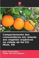 Comportamento Dos Consumidores Em Relação Aos Vegetais Orgânicos Na Cidade De Ho Chi Minh, VN