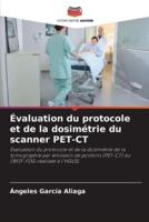 Évaluation du protocole et de la dosimétrie du scanner PET-CT