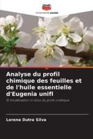 Analyse Du Profil Chimique Des Feuilles Et De L'huile Essentielle d'Eugenia Unifl