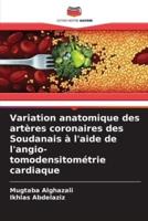 Variation Anatomique Des Artères Coronaires Des Soudanais À L'aide De L'angio-Tomodensitométrie Cardiaque