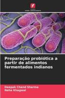 Preparação Probiótica a Partir De Alimentos Fermentados Indianos