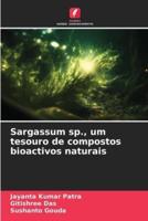 Sargassum sp., um tesouro de compostos bioactivos naturais