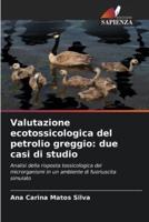 Valutazione Ecotossicologica Del Petrolio Greggio