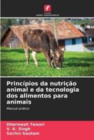 Princípios Da Nutrição Animal E Da Tecnologia Dos Alimentos Para Animais