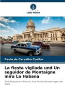 La Fiesta Vigilada Und Un Seguidor De Montaigne Mira La Habana