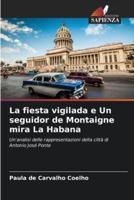 La Fiesta Vigilada E Un Seguidor De Montaigne Mira La Habana