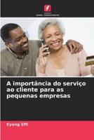 A Importância Do Serviço Ao Cliente Para as Pequenas Empresas