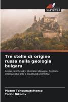 Tre Stelle Di Origine Russa Nella Geologia Bulgara