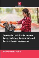 Construir Resiliência Para O Desenvolvimento Sustentável Das Mulheres Catadoras