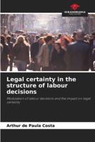 Legal Certainty in the Structure of Labour Decisions