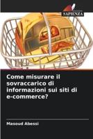 Come Misurare Il Sovraccarico Di Informazioni Sui Siti Di E-Commerce?