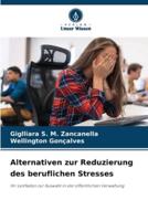 Alternativen Zur Reduzierung Des Beruflichen Stresses