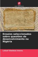 Ensaios Seleccionados Sobre Questões De Desenvolvimento Na Nigéria