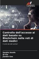 Controllo Dell'accesso Ai Dati Basato Su Blockchain Nelle Reti Di Dati Medici