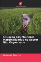 Situação Das Mulheres Marginalizadas No Sector Não Organizado