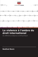 La Violence À L'ombre Du Droit International