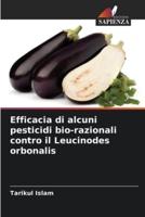 Efficacia Di Alcuni Pesticidi Bio-Razionali Contro Il Leucinodes Orbonalis