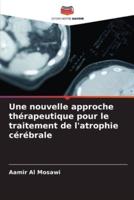 Une Nouvelle Approche Thérapeutique Pour Le Traitement De L'atrophie Cérébrale