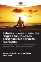 Solution Yoga Pour Les Risques Sanitaires Du Personnel Des Services Répressifs