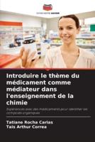 Introduire Le Thème Du Médicament Comme Médiateur Dans L'enseignement De La Chimie