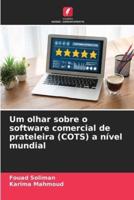 Um Olhar Sobre O Software Comercial De Prateleira (COTS) a Nível Mundial