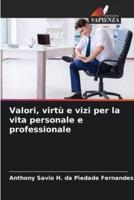 Valori, Virtù E Vizi Per La Vita Personale E Professionale