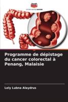 Programme De Dépistage Du Cancer Colorectal À Penang, Malaisie