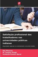 Satisfação Profissional Dos Trabalhadores Nas Universidades Públicas Indianas