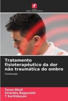 Tratamento Fisioterapêutico Da Dor Não Traumática Do Ombro